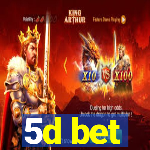 5d bet